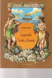 ANDREW LANG - LEGENDELE TROIEI SI GRECIEI