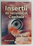 INSERTII DE NECUNOSCUT , CAPITALA de LOUIS VIGNY , 2023