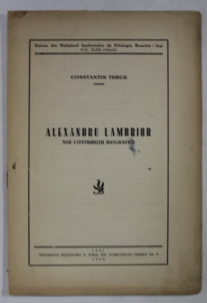 ALEXANDRU LAMBRIOR . NOI CONTRIBUTII BIOGRAFICE de CONSTANTIN TURCU , 1948