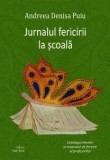 Jurnalul fericirii la școală - Andreea Denisa Puiu - Editura Cartex