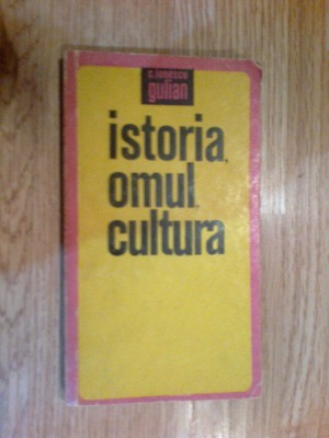 d4 Istoria , omul , cultura - C. Ionescu Gulian foto