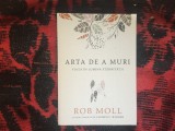 h1b Arta de a muri. Viata in lumina eternitatii - Rob Moll
