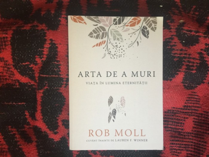 h1b Arta de a muri. Viata in lumina eternitatii - Rob Moll