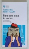 FATA CARE CITEA IN METROU , EDITIA A II - A , roman de CHRISTINE FERET - FLEURY , 2026 *COLECTIA ARMADA SMART DE BUZUNAR