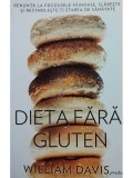 William Davis - Dieta fara gluten (editia 2013)