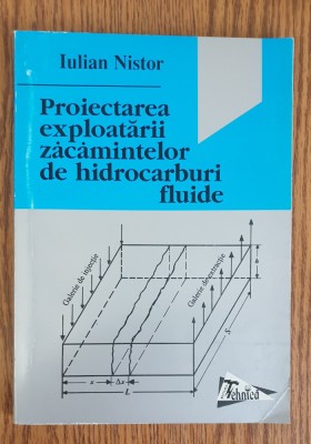 Proiectarea exploatării zacămintelor de hidrocarburi fluide - Iulian Nistor foto