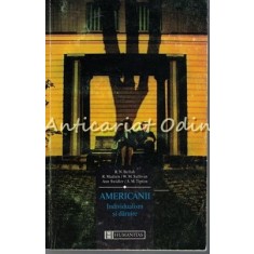 Americanii. Individualism Si Daruire - Robert N. Bellah, Richard Madsen