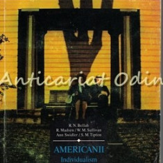 Americanii. Individualism Si Daruire - Robert N. Bellah, Richard Madsen