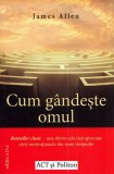 Cum gandeste omul - James Allen - Act si Politon