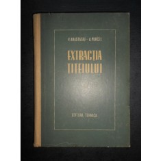 V. Anastasiu, A. Purcel - Extractia titeiului (1953, editie cartonata)