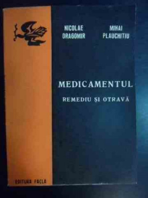 Medicamentul Remediu Si Otrava - Nicolae Dragomir Mihai Plauchitiu ,540585 foto