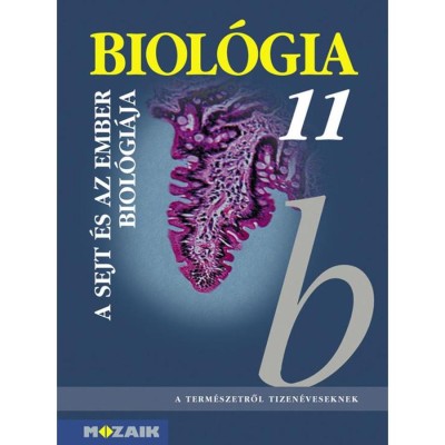 MS-2642 Biol&amp;oacute;gia 11. - A sejt &amp;eacute;s az ember biol&amp;oacute;gi&amp;aacute;ja. Gimn&amp;aacute;ziumi tank&amp;ouml;nyv - G&amp;aacute;l B&amp;eacute;la foto