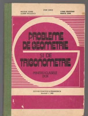 C9777 - PROBLEME DE GEOMETRIE SI DE TRIGONOMETRIE - IANUS, SOARE, CLASELE IX-X foto