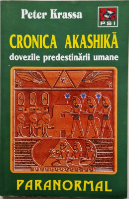 Peter Krassa - Cronica Akashika. dovezile predestinarii umane _ Ed. Lucman, 1999 foto