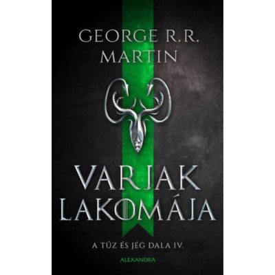 Varjak lakom&amp;aacute;ja - A tűz &amp;eacute;s j&amp;eacute;g dala IV. - George R. R. Martin foto