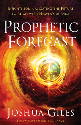 Prophetic Forecast: Insights for Navigating the Future to Align with Heaven&amp;#039;s Agenda foto