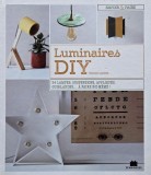 Luminaires DIY. 24 lamps, suspensions, appliques, girlandes... a faire soi-meme! - Vincent Layerle (editie in limba franceza)