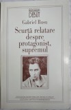 GABRIEL RUSU - SCURTA RELATARE DESPRE PROTAGONIST, SUPREMUL: PORTRET, AUTOPORTRET SI ANTIPORTRET IN ROMANUL ANILOR '30 (VOLUM DE DEBUT, 1997)