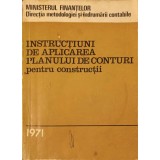 INSTRUCTIUNI DE APLICAREA PLANULUI DE CONTURI PENTRU CONSTRUCTII-COLECTIV-239662