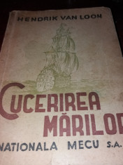 CUCERIREA MARILOR de HENDRIK VAN LOON , 1945 foto