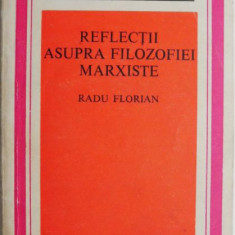 Reflectii asupra filozofiei marxiste – Radu Florian