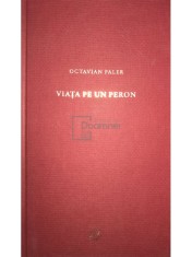 Octavian Paler - Viata pe un peron (Editia: 2009)