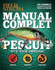 Manual complet de pescuit. 317 sfaturi esentiale: scule, tehnici, tactici/Joe Cermele foto