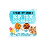 Stage-By-Stage Baby Food Cookbook: 100+ Pur