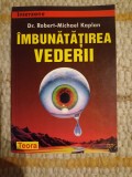Dr. Robert-Michael Kaplan: &Icirc;mbunătăţirea vederii
