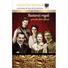 Colectia Regala (vol.10). Bastarzii regali. Poveste fara sfarsit - Dan-Silviu Boerescu