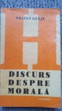 Discurs despre morala, Traian Ganju, editura JUNIMEA, 1981, 229 pagini