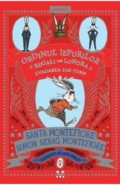 Ordinul iepurilor regali din Londra. Evadarea din turn - Santa Montefiore, Simon Sebag Montefiore foto