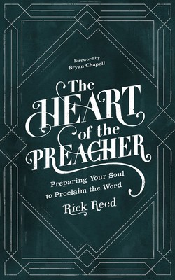 The Heart of the Preacher: Preparing Your Soul to Proclaim the Word foto