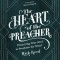 The Heart of the Preacher: Preparing Your Soul to Proclaim the Word
