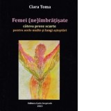 Femei (ne)imbratisate. Cateva proze scurte pentru acele multe si lungi asteptari - Clara Toma