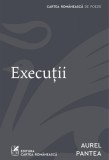 Execuții - Aurel Pantea, cartea romaneasca