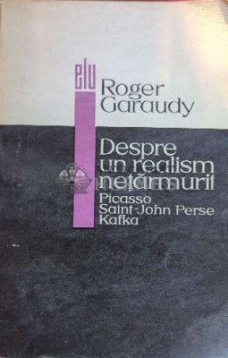Despre un realism netarmurit - 1968 - Roger Garaudy ($J147) foto