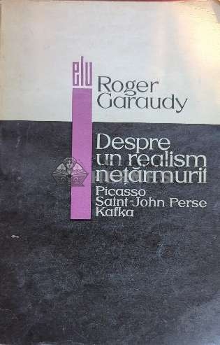 Despre un realism netarmurit - 1968 - Roger Garaudy ($J147)