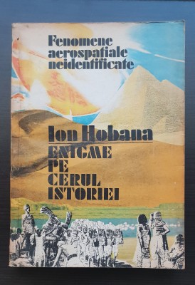 Enigme pe cerul istoriei. Fenomene aerospațiale neidentificate - Ion Hobana foto