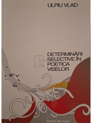 Ulpiu Vlad - Determinari selective in poetica viselor (Editia: 2005) foto