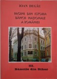 Pagini din istoria Bancii Nationale a Romaniei, vol. III. Bancile din Bihor - Ioan Degau