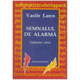 Vasile Larco - Semnalul de alarma - Epigrame alese - 124854