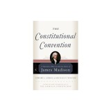 The Constitutional Convention: A Narrative History from the Notes of James Madison