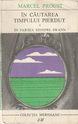 MARCEL PROUST - IN CAUTAREA TIMPULUI PIERDUT. IN PARTEA DINSPRE SWANN (2 V) MER foto