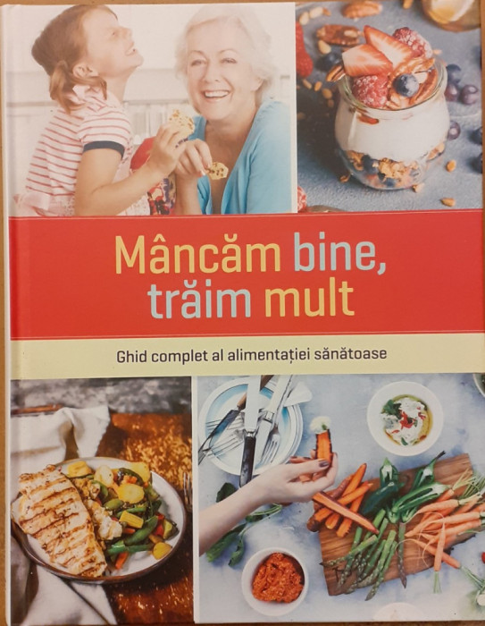 Mancam bine, traim mult Ghid complet al alimentatiei sanatoase