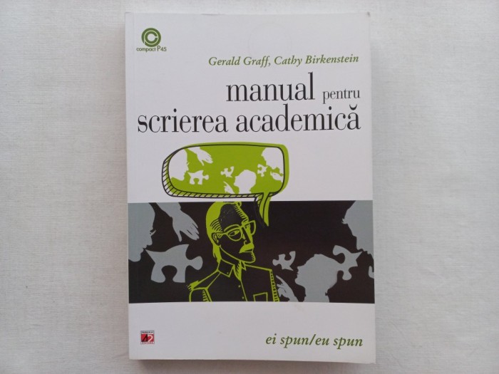 MANUAL PENTRU SCRIEREA ACADEMICA - GERALD GRAFF, CATHY BIRKENSTEIN