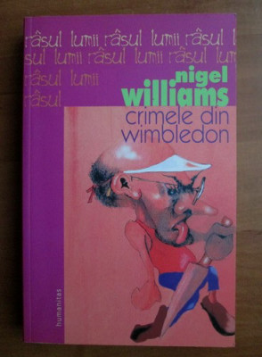 Nigel Williams - Crimele din Wimbledon / / Ed.Humanitas, 2005 foto
