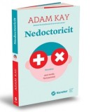 Nedoctoricit. Povestea unui medic fara pacienti - Anca Barbulescu, Adam Kay