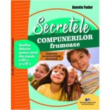 Secretele compunerilor frumoase. Auxiliar didactic pentru elevii din clasele a III-a si a IV-a, Axente Fodor, Didactica Si Pedagogica