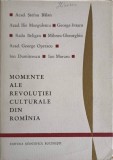 MOMENTE ALE REVOLUTIEI CULTURALE DIN ROMANIA-STEFAN BALAN, ILIE MURGULESCU SI COLAB.-249562